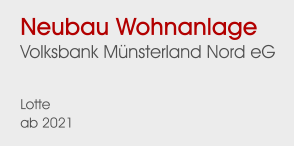 Neubau WohnanlageVolksbank Münsterland Nord eG  Lotte ab 2021