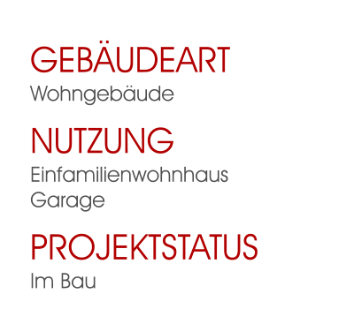 GebäudeartWohngebäude NutzungEinfamilienwohnhausGarage ProjektstatusIm Bau