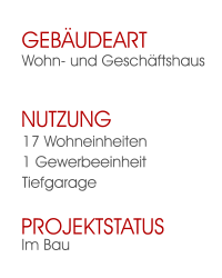 Im Bau Projektstatus  17 Wohneinheiten 1 Gewerbeeinheit Tiefgarage Nutzung  Wohn- und Geschäftshaus Gebäudeart