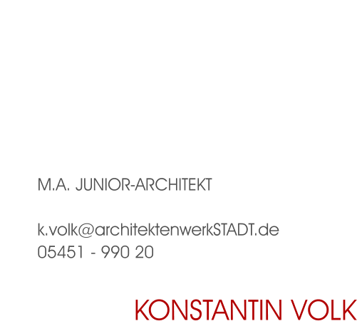 M.A. Junior-Architekt  k.volk@architektenwerkSTADT.de 05451 - 990 20 Konstantin Volk