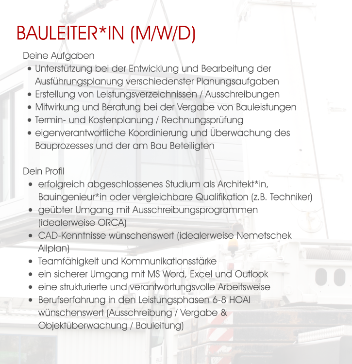 Bauleiter*in (M/W/D) Deine Aufgaben •	Unterstützung bei der Entwicklung und Bearbeitung der Ausführungsplanung verschiedenster Planungsaufgaben •	Erstellung von Leistungsverzeichnissen / Ausschreibungen •	Mitwirkung und Beratung bei der Vergabe von Bauleistungen •	Termin- und Kostenplanung / Rechnungsprüfung •	eigenverantwortliche Koordinierung und Überwachung des Bauprozesses und der am Bau Beteiligten  Dein Profil •	erfolgreich abgeschlossenes Studium als Architekt*in, Bauingenieur*in oder vergleichbare Qualifikation (z.B. Techniker) •	geübter Umgang mit Ausschreibungsprogrammen (idealerweise ORCA) •	CAD-Kenntnisse wünschenswert (idealerweise Nemetschek Allplan) •	Teamfähigkeit und Kommunikationsstärke •	ein sicherer Umgang mit MS Word, Excel und Outlook •	eine strukturierte und verantwortungsvolle Arbeitsweise •	Berufserfahrung in den Leistungsphasen 6-8 HOAI wünschenswert (Ausschreibung / Vergabe & Objektüberwachung / Bauleitung)